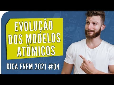 Thumbnail da aula: Evolução dos Modelos Atômicos - DICA ENEM 2021 #04 – Bioexplica