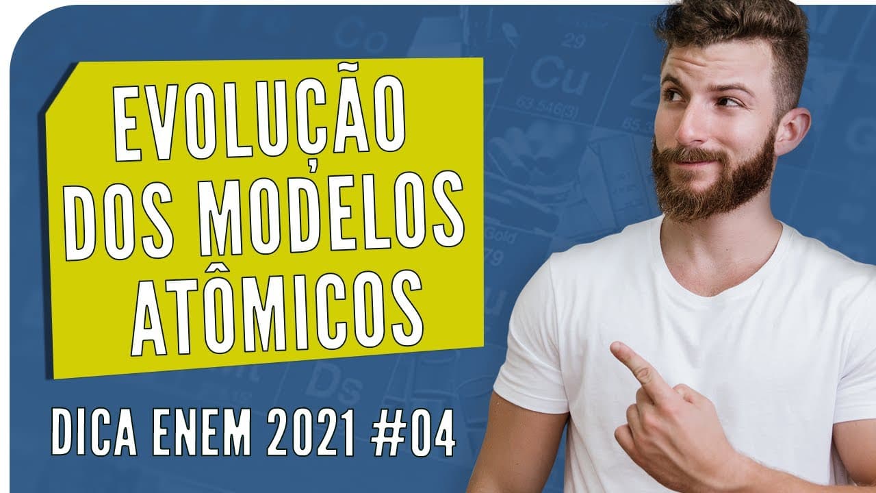 Thumbnail: Evolução dos Modelos Atômicos - DICA ENEM 2021 #04 – Bioexplica