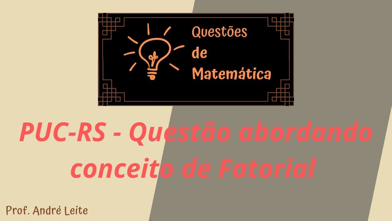 Thumbnail: PUC-RS - Questão de vestibular sobre conceito de Fatorial