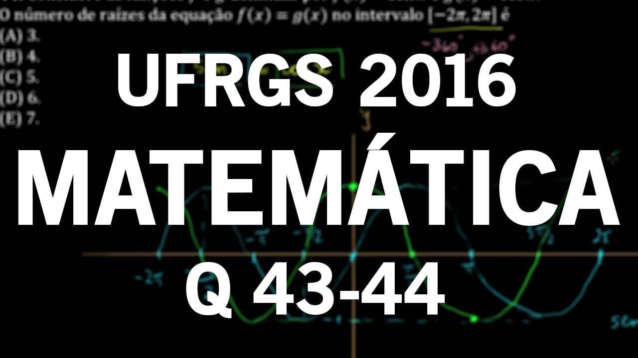 Thumbnail: Correção UFRGS 2016 Matemática questões 43 e 44
