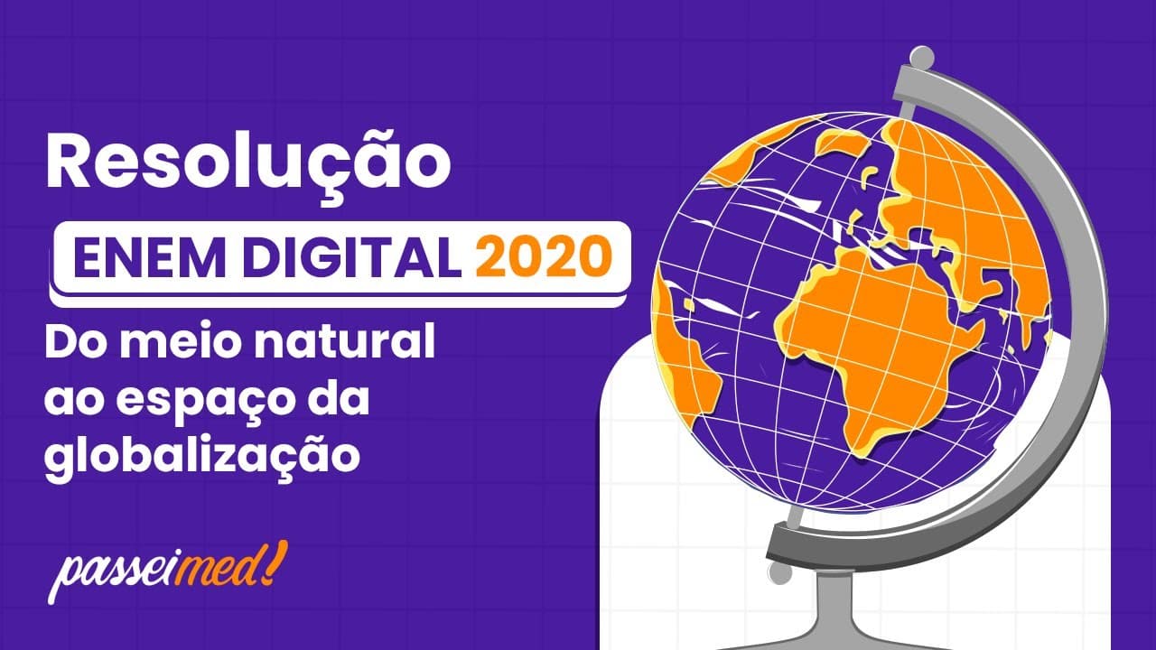 Thumbnail: ENEM DIGITAL 2020 - DO MEIO NATURAL AO ESPAÇO DA GLOBALIZAÇÃO | Num mundo como o nosso, por um...