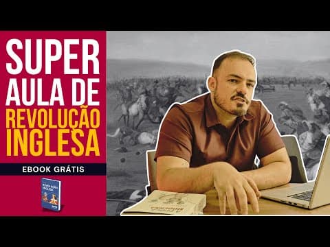 Thumbnail da aula: REVOLUÇÃO INGLESA: Resumo Fácil (Revolução Puritana e Gloriosa) | História para ENEM