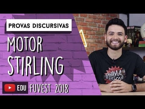 Thumbnail da aula: Resolvendo o MOTOR STIRLING (FUVEST 2018) | DISCURSIVAS