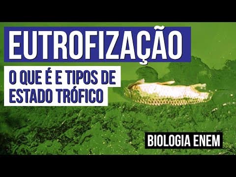 Thumbnail da aula: EUTROFIZAÇÃO: o que é e tipos de estado trófico | Biologia para o Enem | Cláudia de Souza Aguiar