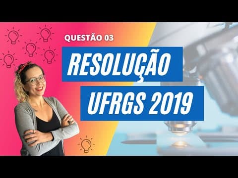 Thumbnail da aula: Resolução UFRGS 2019 | Q03 [BIOLOGIA]