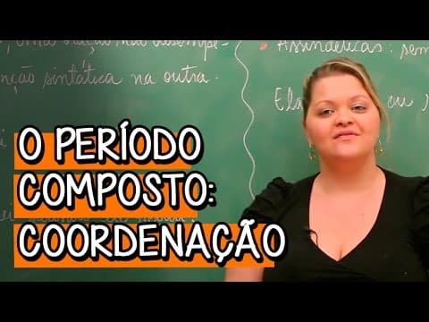 Thumbnail da aula: O Período Composto: Coordenação - Extensivo Português | Descomplica