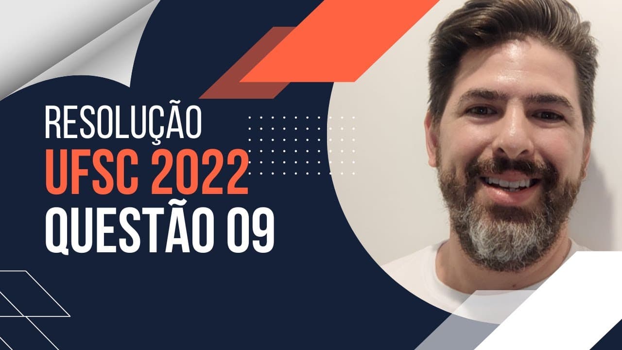 Thumbnail: Resolução Vestibular UFSC 2022 - Questão 9 (Prova Amarela)