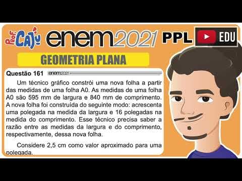 Thumbnail da aula: [ENEM 2021 PPL] 161 📘 GEOMETRIA PLANA Um técnico gráfico constrói uma nova folha a partir das