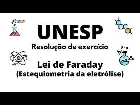 Thumbnail da aula: Resolução exercício UNESP - Lei de Faraday (Estequiometria da eletrólise)
