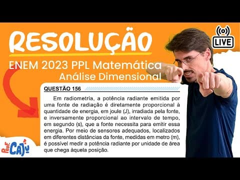 Thumbnail da aula: [ENEM 2023 PPL] 156 📘 ANÁLISE DIMENSIONAL Em radiometria, a potência radiante emitida por uma fonte