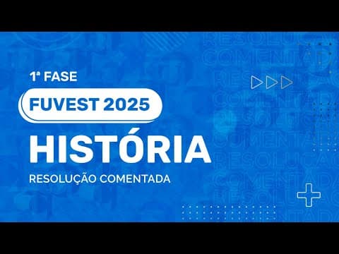 Thumbnail da aula: Resolução Comentada - FUVEST 2025 - 1ª Fase - História