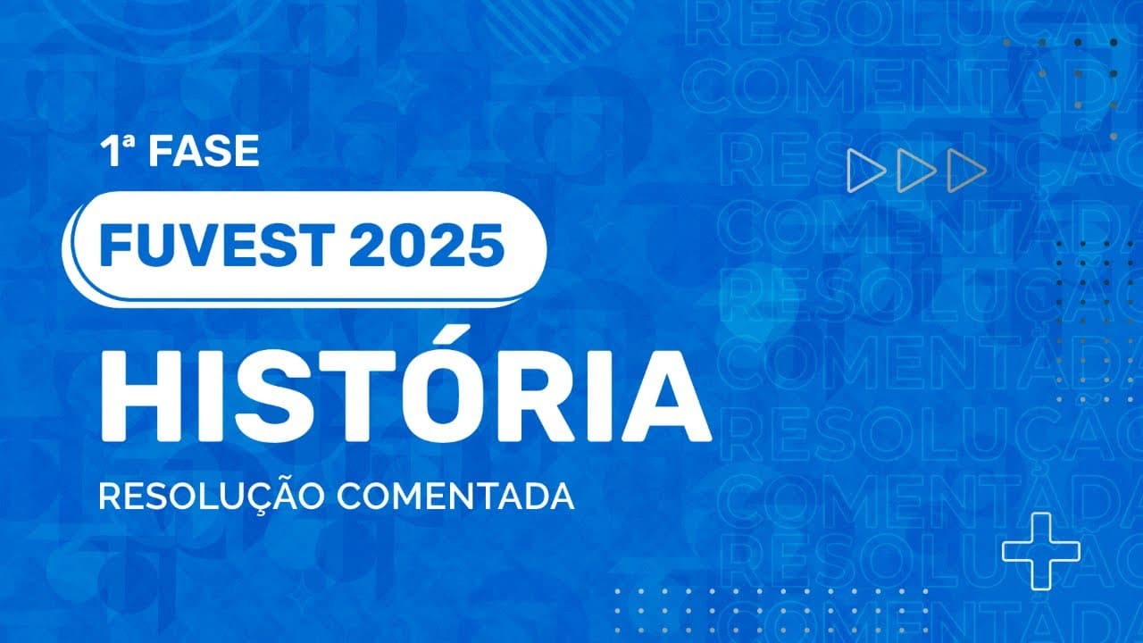 Thumbnail: Resolução Comentada - FUVEST 2025 - 1ª Fase - História