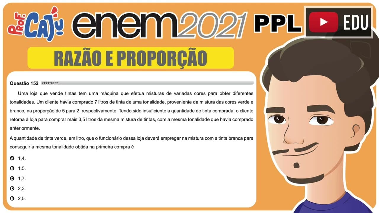 Thumbnail: [ENEM 2021 PPL] 152 📘 RAZÃO E PROPORÇÃO Uma loja que vende tintas tem uma máquina que efetua mistura