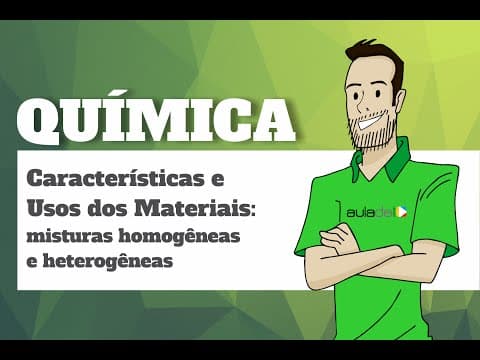 Thumbnail da aula: Química - Características e Uso dos Materiais - Misturas homogêneas e heterogêneas