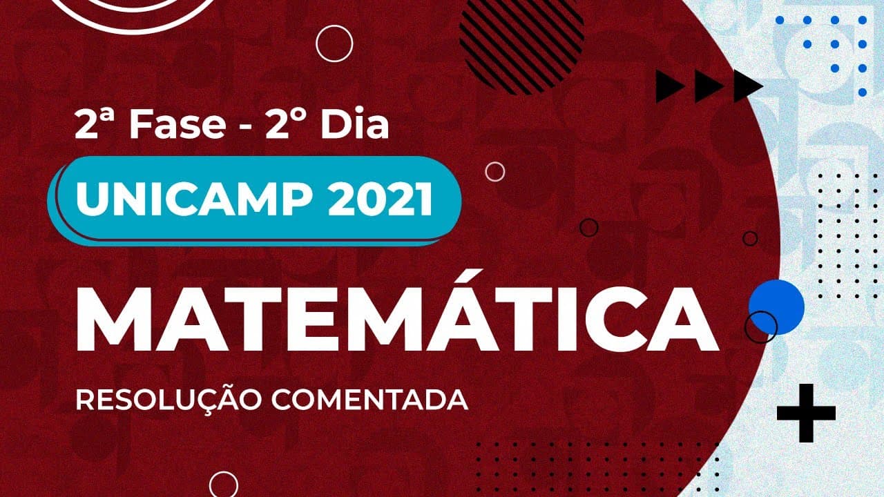 Thumbnail: Resolução Comentada - UNICAMP 2021 - 2ª fase - 2º dia - Matemática