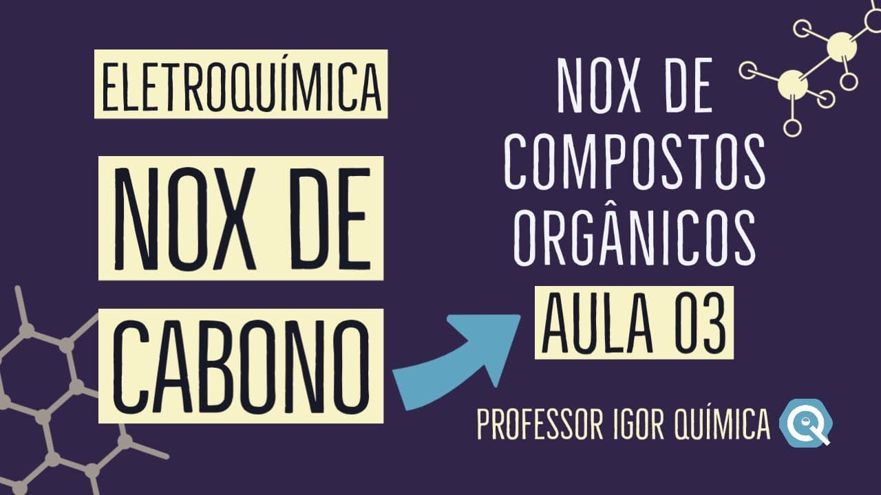 Thumbnail: Nox de Carbono | Nox de Compostos Orgânicos | Eletroquímica | Aula 03