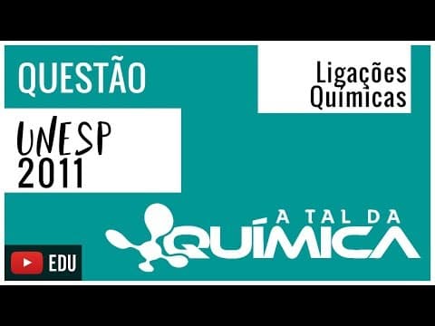 Thumbnail da aula: Questão UNESP/2011 - Ligações Químicas