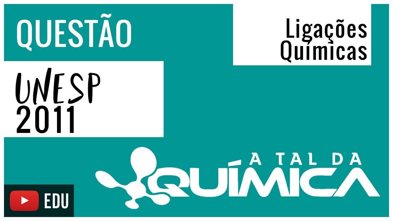 Thumbnail: Questão UNESP/2011 - Ligações Químicas