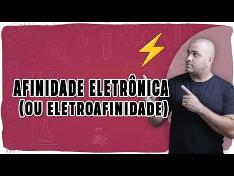 Thumbnail da aula: ⚛️ AFINIDADE ELETRÔNICA (ou Eletroafinidade): Entenda de vez com lógica e exemplos claros!