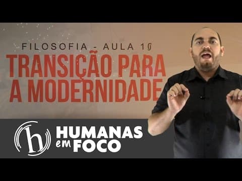 Thumbnail da aula: Filosofia - Aula 10 - Transição para a modernidade