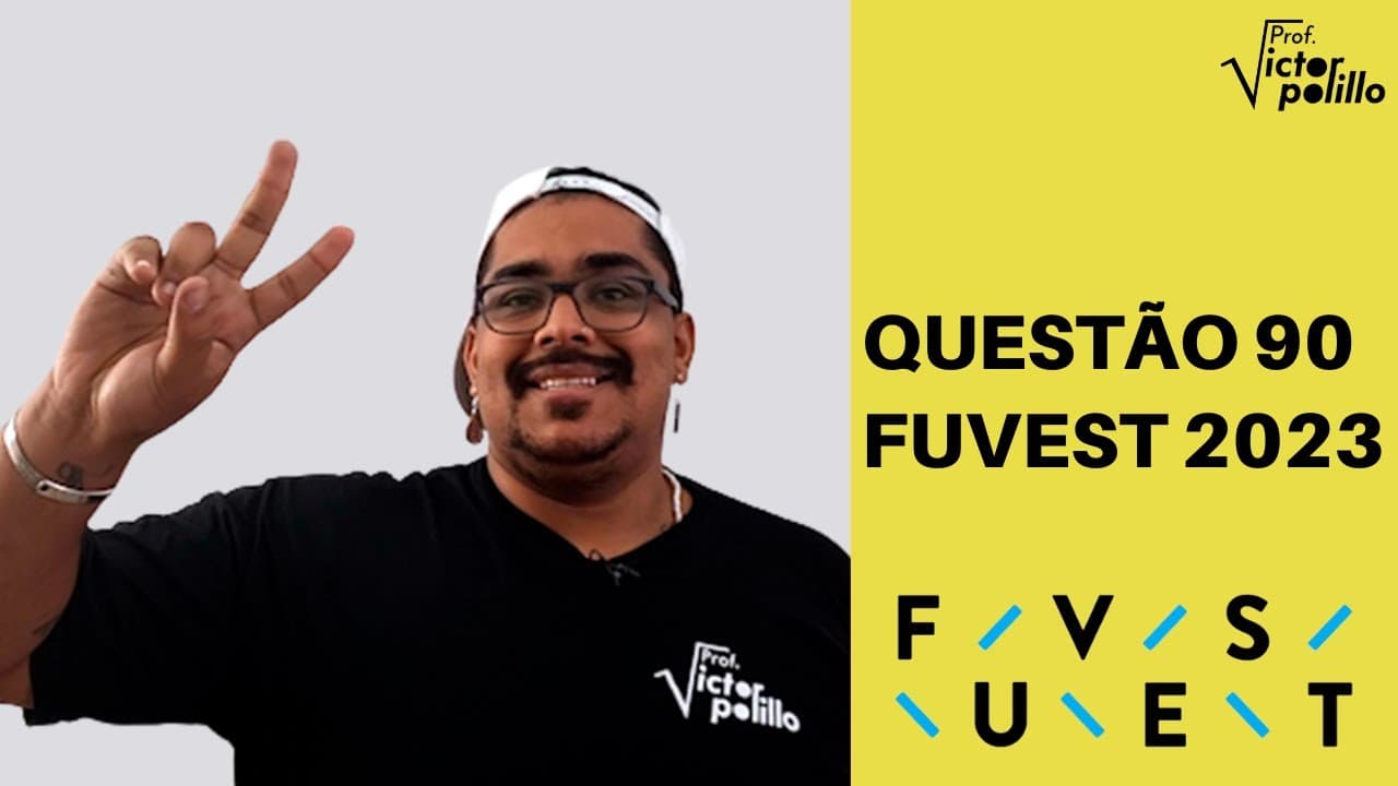 Thumbnail: QUESTÃO 90 - FUVEST 2023 - PROVA V - RESOLUÇÃO FUVEST