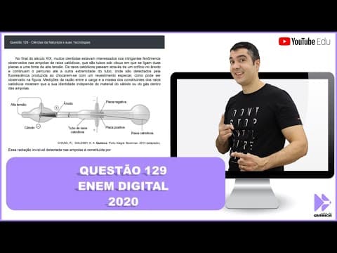 Thumbnail da aula: QUÍMICA ENEM DIGITAL 2020! "No final do século XIX, muitos cientistas estavam interessados nos ..."
