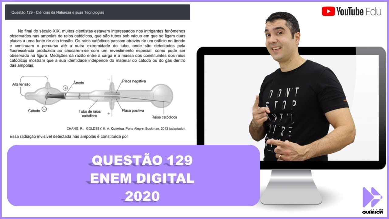 Thumbnail: QUÍMICA ENEM DIGITAL 2020! "No final do século XIX, muitos cientistas estavam interessados nos ..."