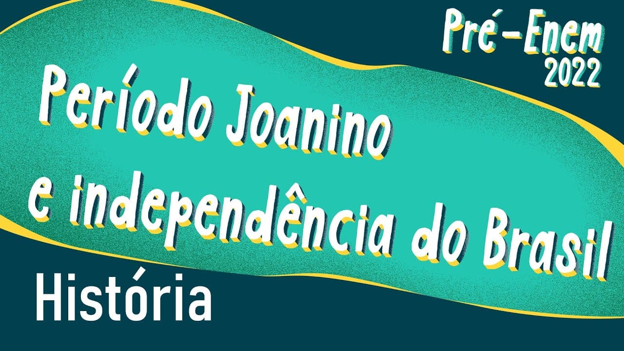 Thumbnail: Pré-Enem 2022 | Período Joanino e Independência do Brasil - Brasil Escola