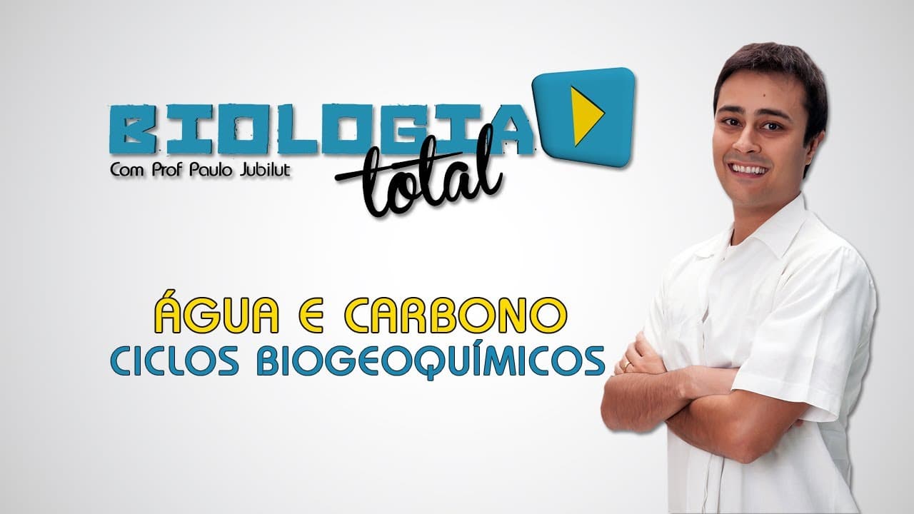Thumbnail: Água e Carbono - Ciclos Biogeoquímicos - Prof. Paulo Jubilut