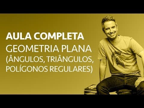 Thumbnail da aula: ⏳ 100 MINUTOS de Geometria Plana (Ângulos, Triângulos e Polígonos Regulares)