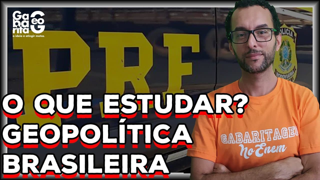 Thumbnail: O que estudar para Geopolítica Brasileira? PRF 2020-21