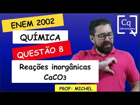 Thumbnail da aula: CaCO3 - REAÇÕES INORGÂNICAS - ENEM 2022 - Q 08