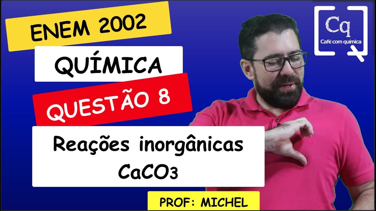 Thumbnail: CaCO3 - REAÇÕES INORGÂNICAS - ENEM 2022 - Q 08