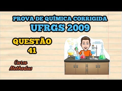 Thumbnail da aula: 41 de 2009 da prova de química da UFRGS - O biodiesel pode ser produzido através de reações