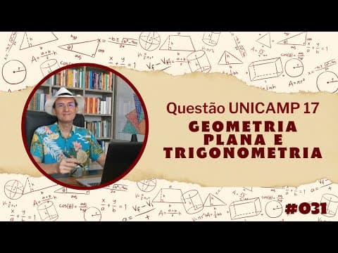 Thumbnail da aula: GEOMETRIA PLANA E TRIGONOMETRIA - Unicamp 2017 - Resolução de Questão #031