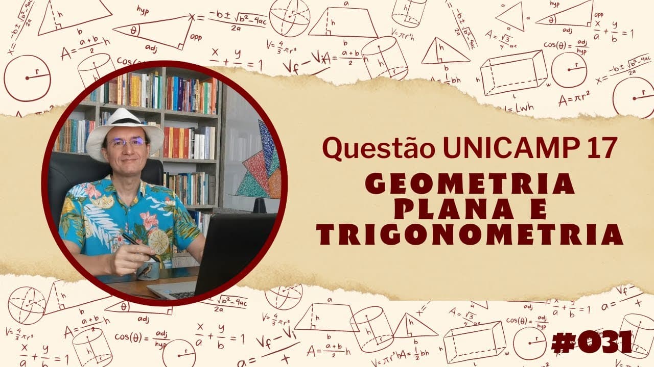 Thumbnail: GEOMETRIA PLANA E TRIGONOMETRIA - Unicamp 2017 - Resolução de Questão #031