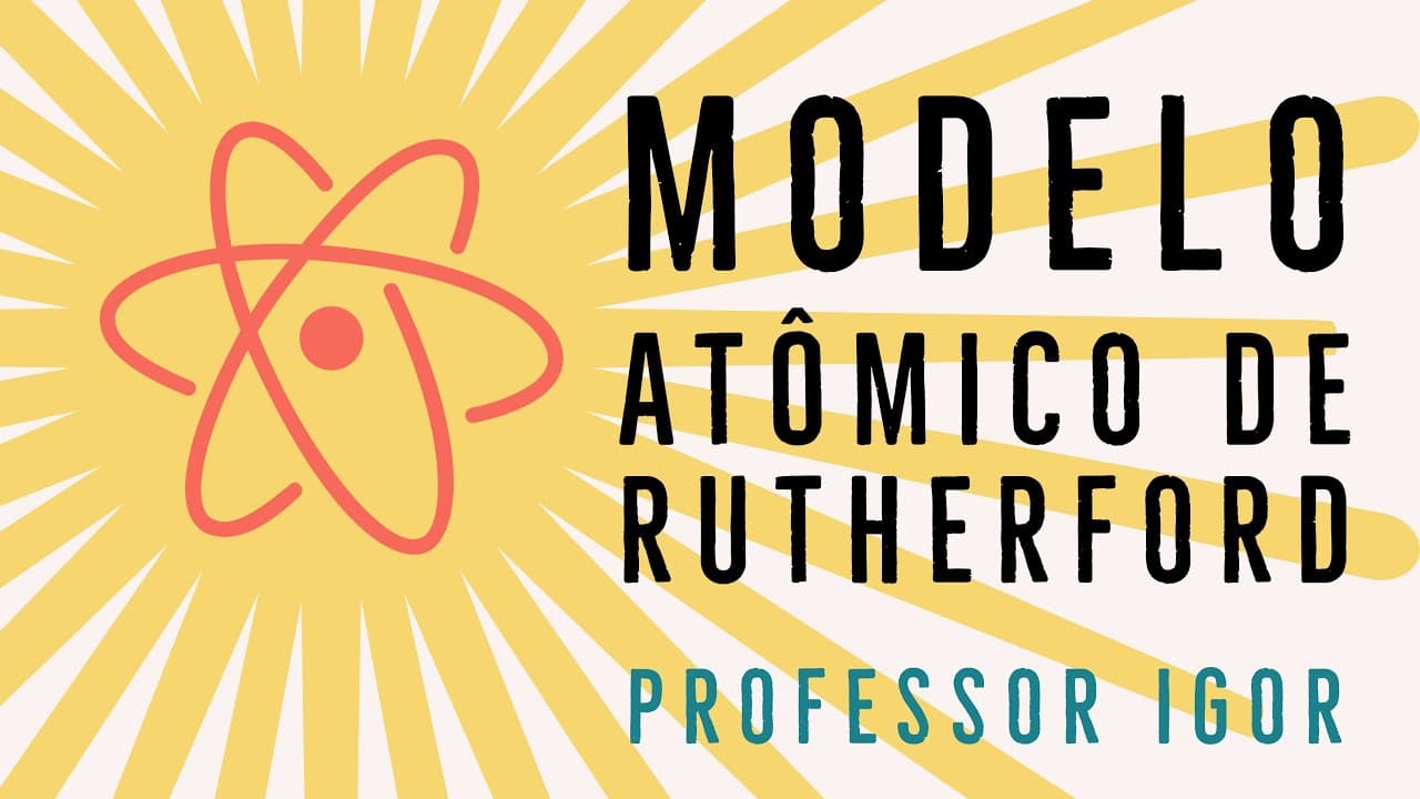 Thumbnail: Modelo Atômico de Rutherfod | Atomística | Química Geral