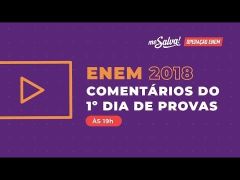 Thumbnail da aula: ENEM 2018: Comentário do 1º Dia de Provas 💪😜