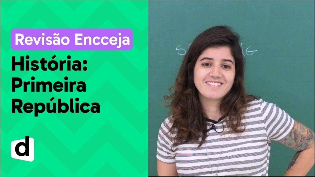 Thumbnail: PRIMEIRA REPÚBLICA: RESUMO DE HISTÓRIA PARA O ENCCEJA | DESCOMPLICA