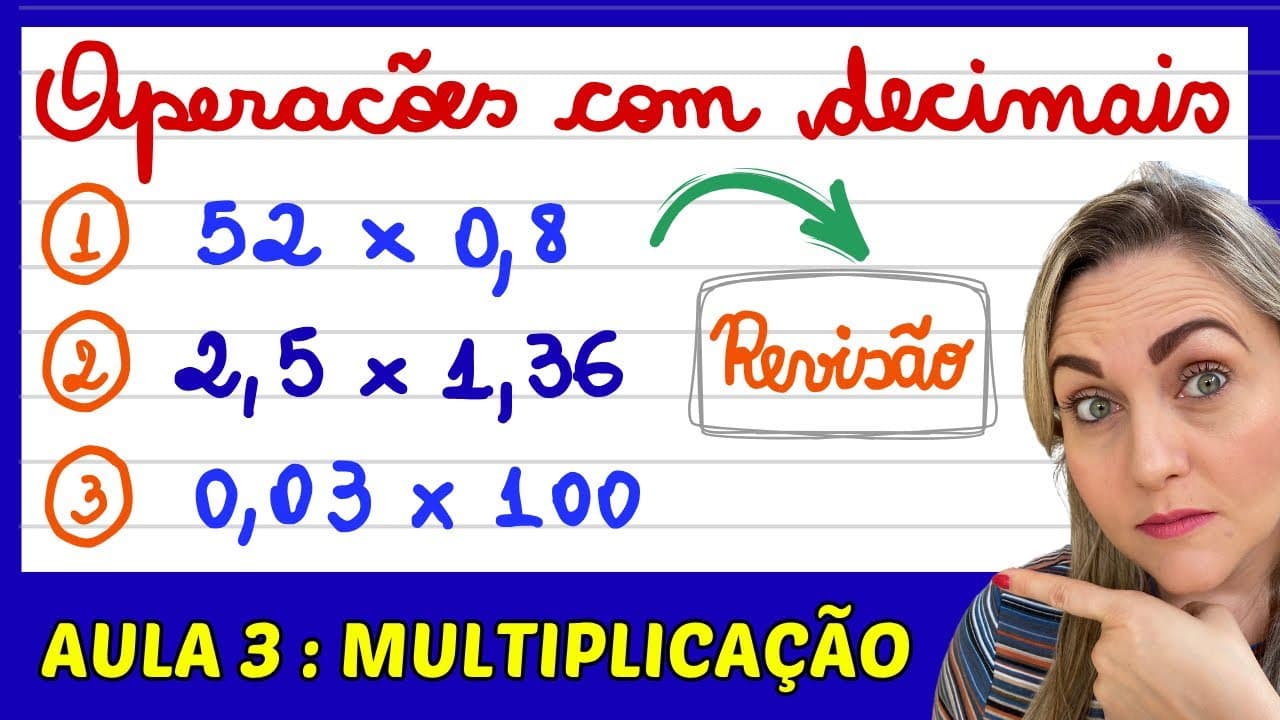 Thumbnail: ⚠️ AULA 3 : REVISÃO DE MULTIPLICAÇÃO COM NÚMEROS DECIMAIS! EXPLICAÇÃO DE OPERAÇÕES COM VÍRGULA!!