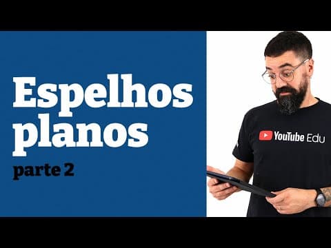 Thumbnail da aula: Espelhos planos - Parte 2 - Aula 3 -  Física Ótica - Prof. Henrique