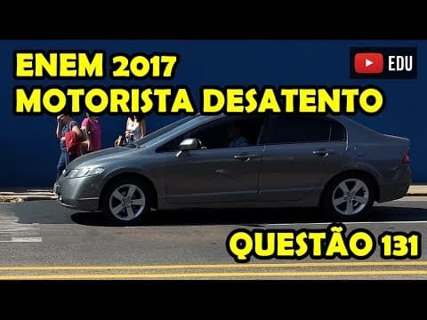 Thumbnail da aula: ENEM 2017 - FÍSICA - Prova AZUL - QUESTÃO 131 - Prof.  Boaro - Questão do motorista DESATENTO