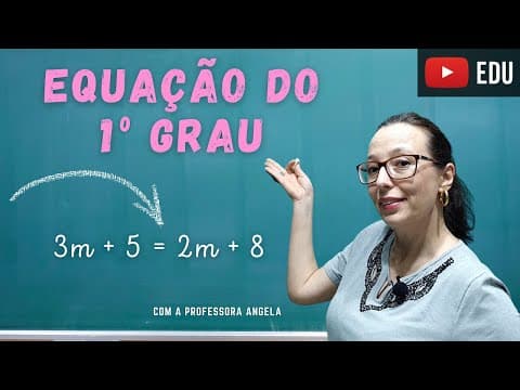 Thumbnail da aula: Equação do 1º Grau - Professora Angela