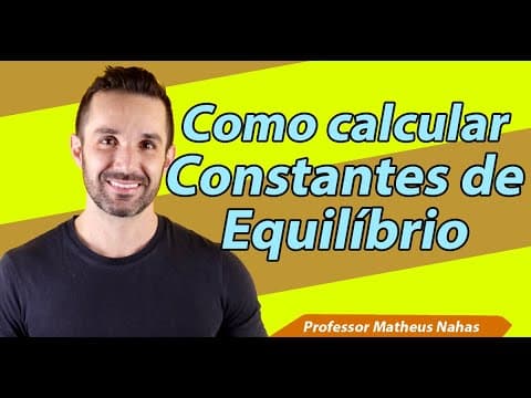 Thumbnail da aula: Aula 3 - Cálculo de Constantes de Equilíbrio