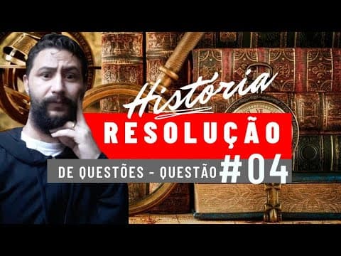 Thumbnail da aula: Resolução de Questão - História - Questão #04