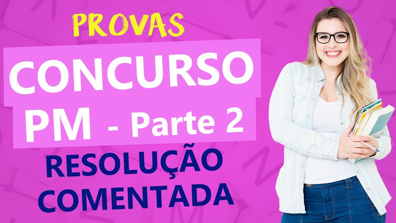 Thumbnail: PROVA PM: RESOLUÇÃO COMENTADA - Parte 2 - PM/SP 2018  - Profa. Pamba