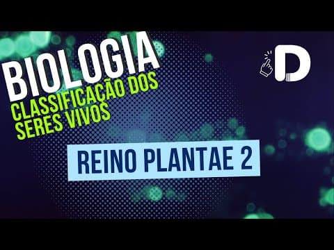 Thumbnail da aula: Reino Plantae Parte 2 - Classificação dos Seres Vivos - Biologia - Preparatório Enem