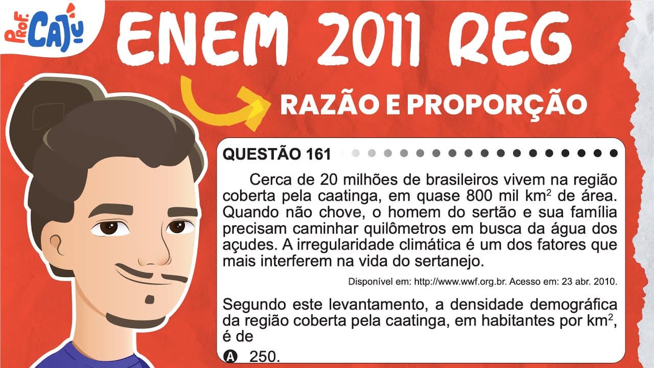 Thumbnail: [ENEM 2011] 161 📘 RAZÃO E PROPORÇÃO Cerca de 20 milhões de brasileiros vivem na região coberta pela