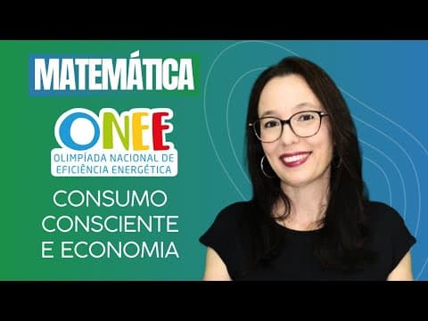 Thumbnail da aula: ECONOMIA & CONSUMO DE ENERGIA = MATEMÁTICA E ONEE JUNTAS