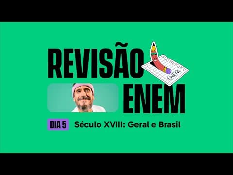 Thumbnail da aula: SÉCULO XVIII: GERAL E  BRASIL | REVISÃO GRÁTIS ENEM 2023 | HISTÓRIA